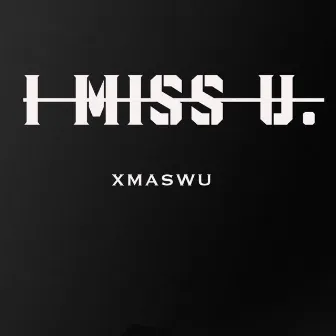 I Miss U by XMASwu吴骜