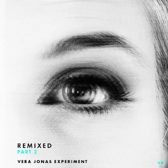 Remixed, Pt. 2 by Vera Jonas Experiment