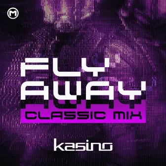 Fly Away (Classic Mix) by KASINO