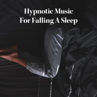 Hypnotic Music For Falling A Sleep by 