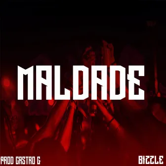 Maldade by Bizzle