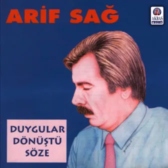 Duygular Dönüştü Söze by Arif Sağ