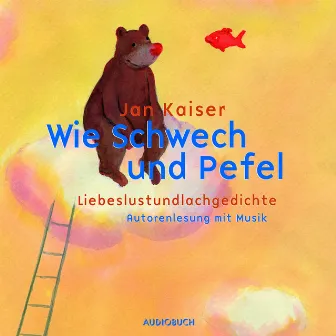 Wie Schwech und Pefel (Liebeslustundlachgedichte) by Jan Kaiser