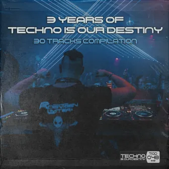 3 Years Of Techno Is Our Destiny by Roentgen Limiter