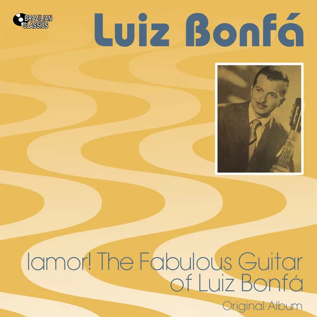 ¡Amor! The Fabulous Guitar of Luiz Bonfá