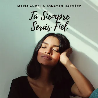 Tú Siempre Serás Fiel by María Ángel