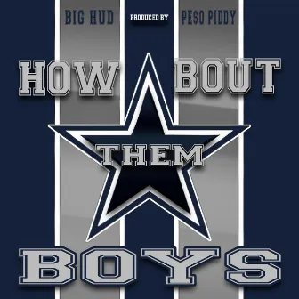 How Bout Them Boys (Dallas Cowboys Anthem) by BIG HUD