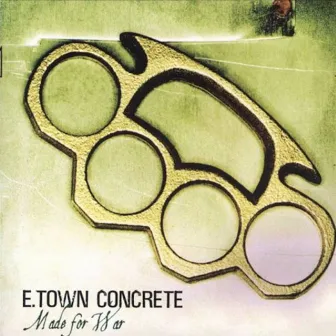 Made For War by E-Town Concrete