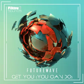 Get You (You Can Do) by Futurewave