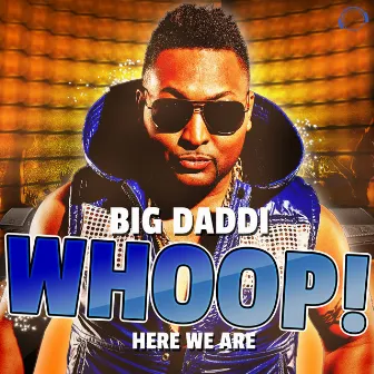 Whoop! Here We Are by Big Daddi