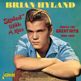 Sealed with a Kiss and All the Great Hits, 1960 - 1962 by Brian Hyland