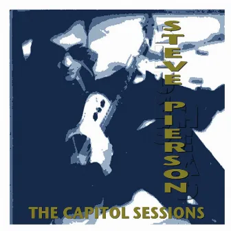 The Capitol Sessions by Steve Pierson