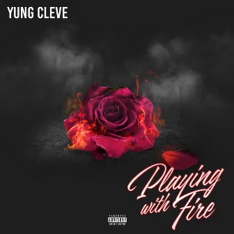 Playing with Fire by Yung Cleve