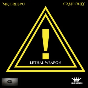 Lethal Weapon by Cash Only