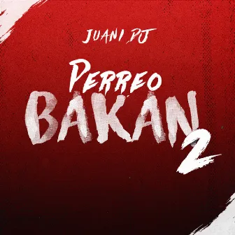 Perreo Bakan 2 by Juani Dj