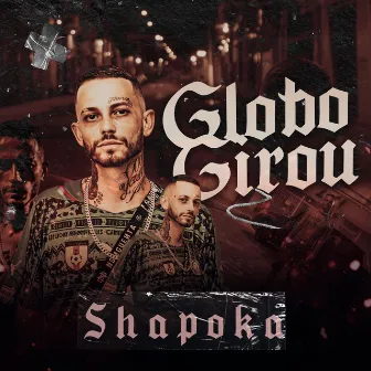 Globo Girou by Shapoka