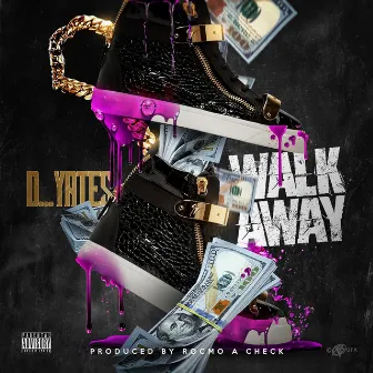 Walk Away by D. Yates