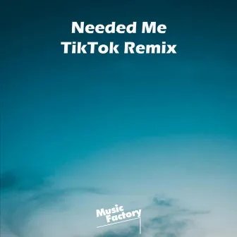 Needed Me TikTok - Remix by sanny