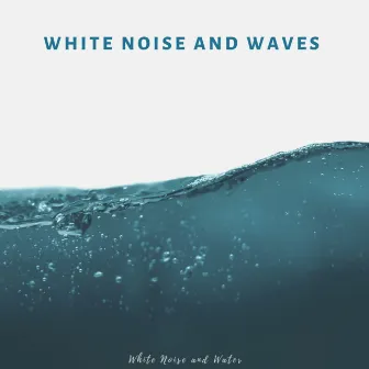 White Noise And Waves by White Noise and Water