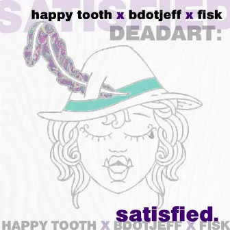 Satisfied by DEADART