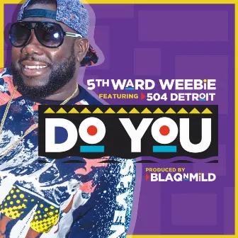 Do You by 5th Ward Weebie