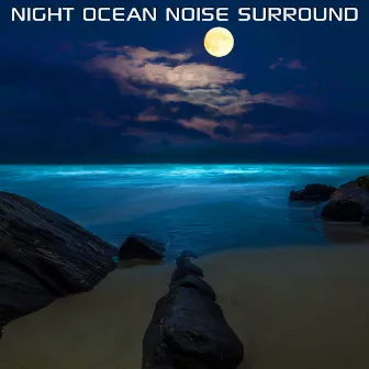 Night Ocean Noise Surround by White Noise Soundscapes