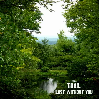 Lost Without You by Trail