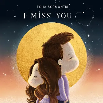 I Miss You by Echa Soemantri