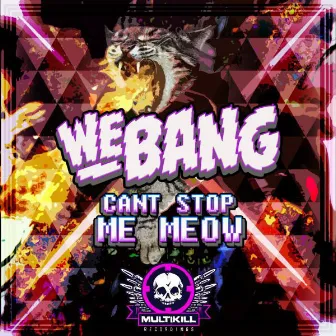 Cant Stop Me Meow by We Bang