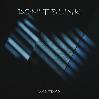 Don't Blink by Valtrax