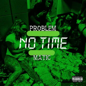 No Time by ProblemMatic