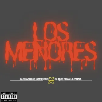 ALPHACHINO LOMINERO X EL QUE PUYA LA VAINA - LOS MENORES. BY EL QUE PUYA LA VAINA by Elquepuyalavaina prod