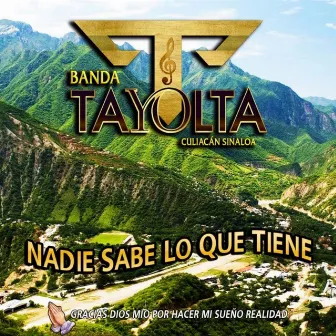 Nadie Sabe Lo Que Tiene by Banda Tayolta