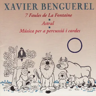 7 Faules de La Fontaine, Astral, Música per a Percussió i Cordes by Xavier Benguerel