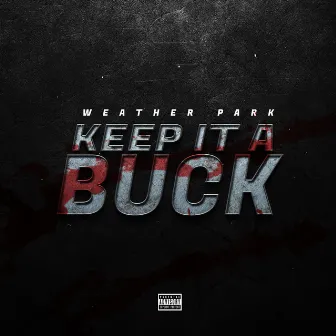 KEEP IT A BUCK by Weather Park