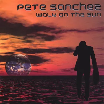 Walk On The Sun by Pete Sanchez