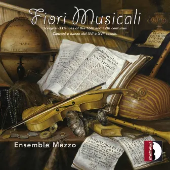 Fiori musicali: Songs & Dances of the 16th & 17th Centuries by Ensemble Mezzo