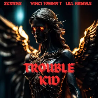 Trouble Kid by SKXNNX