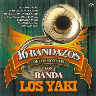 16 Bandazos de los Bonitos Con Banda los Yaki by Banda Los Yaki