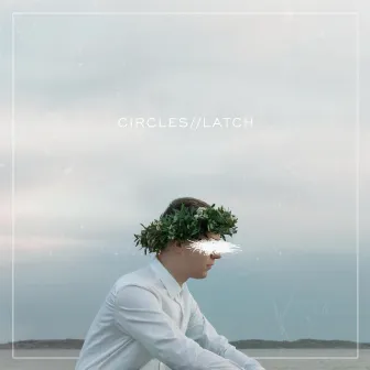 Circles by Latch