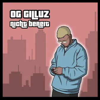 Nicht Bereit by OG Gilluz