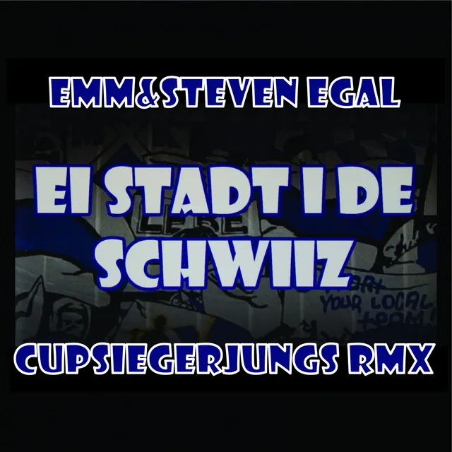 Ei Stadt i de Schwiiz - Cupsiegerjungs Remix