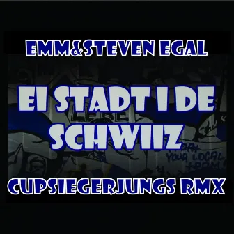 Ei Stadt i de Schwiiz (Cupsiegerjungs Remix) by Steven Egal