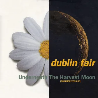 Underneath The Harvest Moon (Summer Version) by Dublin Fair