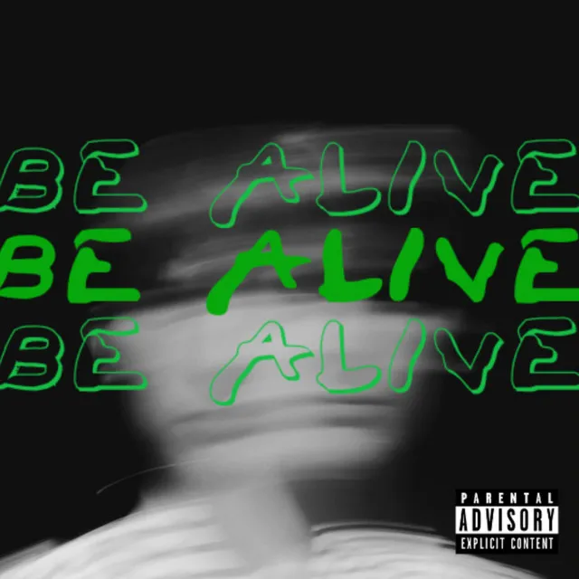 BE ALIVE