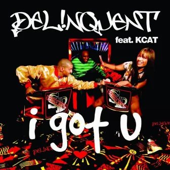 I Got U by Delinquent