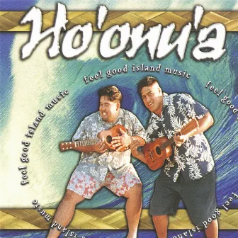 Feel Good Island Music by Ho'onu'a