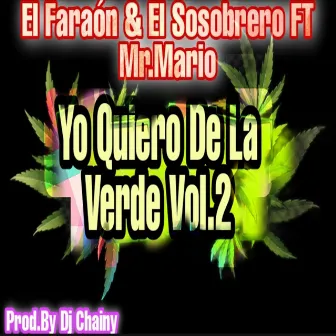 Yo Quiero De La Verde, Vol.2 by El Faraon & El Sosobrero