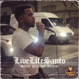 Street Preacher Anthem by LiveLifeSanto