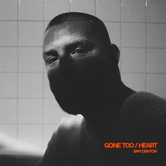 Gone Too / Heart by Sam Denton